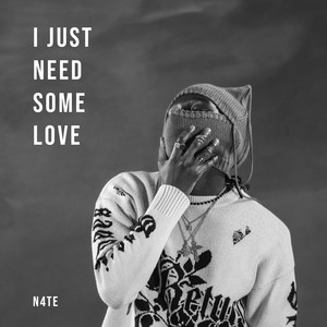 I Just Need Some Love