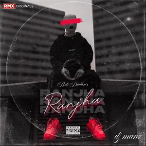 Ranjha (feat. DJ Manz)