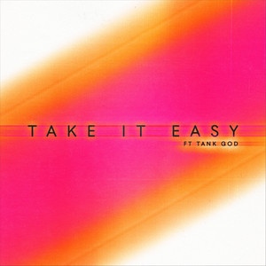 Take It Easy(ft. Tank God) (Explicit)