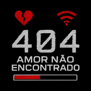 404 - Amor Não Encontrado (Explicit)