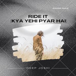 Ride It (Kya Yehi Pyar Hai)