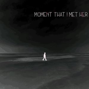 moment that i met her (Explicit)