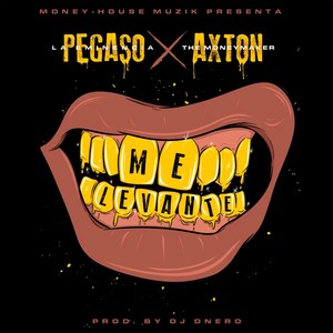 Me Levante(feat. Axton the Moneymaker) (Explicit)