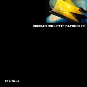 RUSSIAN ROULETTE CATCHIN Z'S (Explicit)