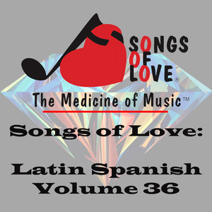 Songs of Love: Latin Spanish, Vol. 36