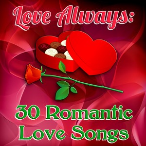 Love Always: 30 Romantic Love Songs
