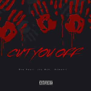 CUT YOU OFF (feat. Jxy Mck & Rxmanii) (Explicit)