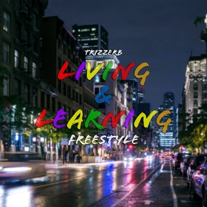 Living & Learning (Freestyle) (Explicit)