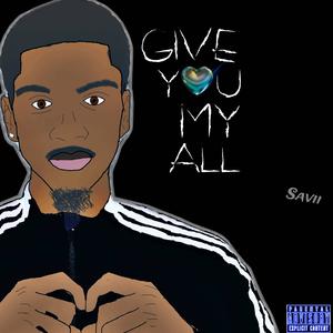 Give you my all (Explicit)