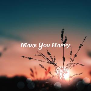 MAKE YOU HAPPY