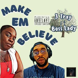 Make Em Believe (feat. Boss Lady) (Explicit)