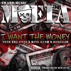 I Want The Money (feat. Rebellis, King Kush & ToneTheBone) (Explicit)