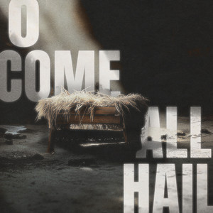 O Come (All Hail)