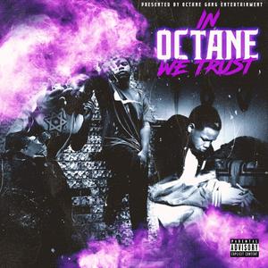 In Octane We Trust (Explicit)