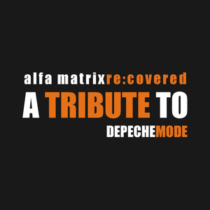 Alfa Matrix Re:Covered - A Tribute to Depeche Mode