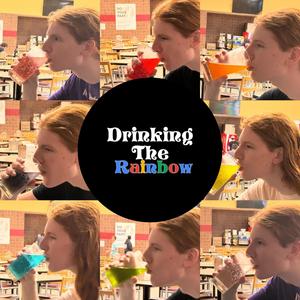 Drinking the Rainbow (Explicit)