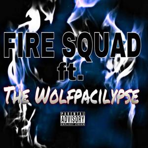 Fire Squad (feat. Leviathan, Mound shroud, Dane Kitz, POP, Z2G & The Wolfpacilyse) [Explicit]