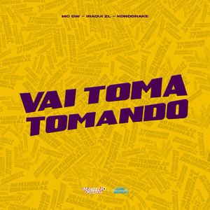 Vai Toma Tomando (Explicit)