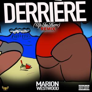 Derrière (Up in Here Remix) [Explicit]