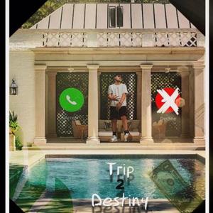 Trip 2 Destiny (Explicit)