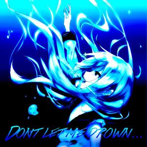 Don't Let Me Drown... (Explicit)