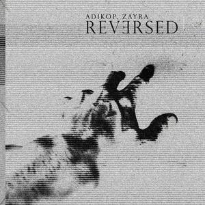 Reversed (feat. Zayra)