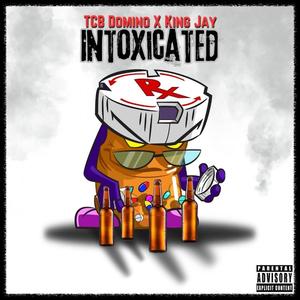 Intoxicated (feat. King Jay) [Explicit]