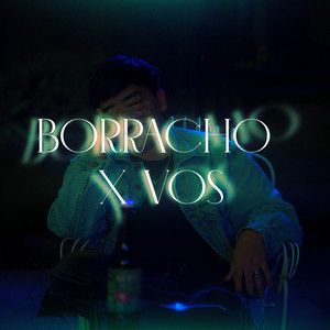 Borracho x Vos (Explicit)