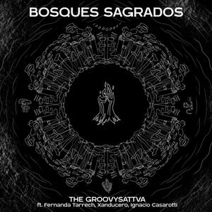 The Groovysattva - Bosques Sagrados (feat. Fernanda Tarrech, Xanducero & Ignacio Casarotti)
