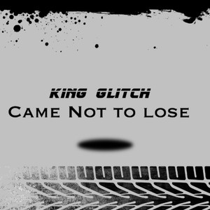 Came Not To Lose (Explicit)