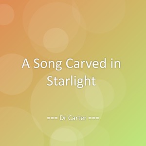 A Song Carved in Starlight