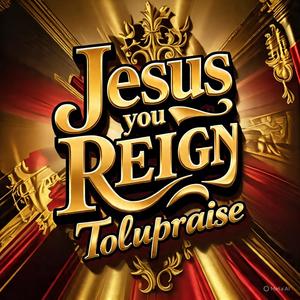 Jesus You Reign