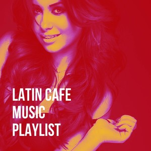 Latin Cafe Music Playlist