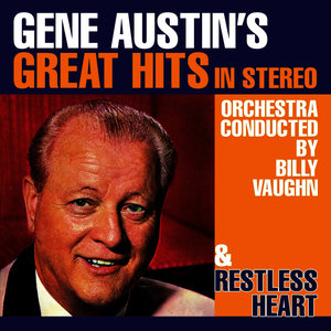 Gene Austin's Great Hits in Stereo / Restless Heart