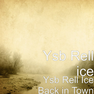 Ysb Rell Ice Back in Town (Explicit)