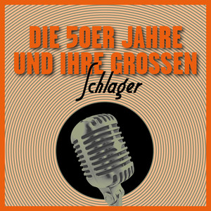 Die 5Oer Jahre Und Ihre Grosen Schlager