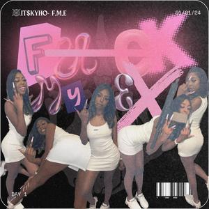 F.M.E (**** My Ex) [Explicit]