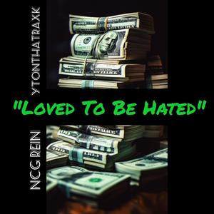 Loved To Be Hated (feat. NCG Rein) [Explicit]