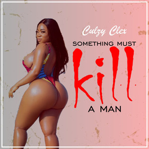 Something Must Kill A Man