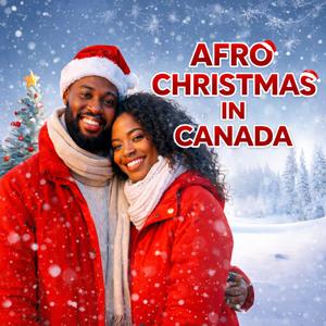 AFRO CHRISTMAS IN CANADA (feat. VIKTOH, ASHTHEARTIST, Sewà, Freddy, Phina Akhimien & REDEYED)