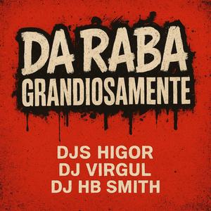 DA RABA GRANDIOSAMENTE