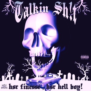 Talkin Sh!t (feat. Hsr Hell Boy!) (Explicit)