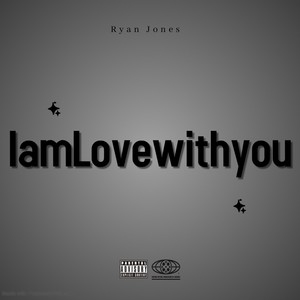 I am in Love with you