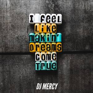 I Feel Like Makin Dreams Come True