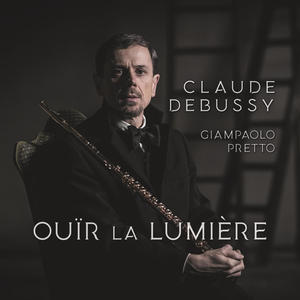 Ouïr la lumière - Claude Debussy: Works for Flute