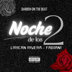 Noche de los 2 (feat. Fabiani & Lirican Rivera) (Explicit)