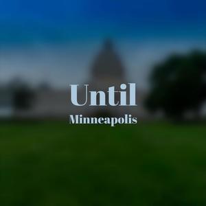 Until Minneapolis