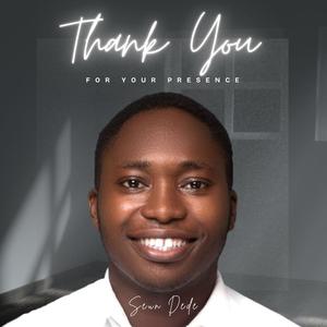 Thank You for your presence