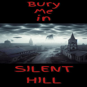 BURY ME IN SILENT HILL