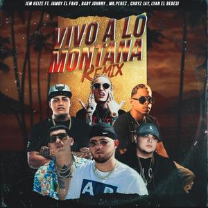 Vivo a Lo Montana (feat. Jamby el Favo, Baby Johnny, Mr. Perez, Chryz Jay & Lyan el Bebesi) (Remix|Explicit)